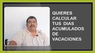 APRENDE COMO CALCULAR TUS DIAS ACUMULADOS DE VACACIONES [upl. by Eednak553]