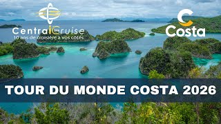 Tour du monde Costa Croisières 2026 Exclusivité [upl. by Giordano106]