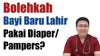 BOLEHKAH BAYI BARU LAHIR PAKAI PAMPERS ATAU DIAPER  ENSIKLOPEDIA DOKTER [upl. by Earlene]