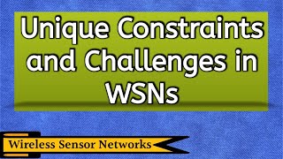 Unique Constraints and Challenges In WSN  Unique Constraints In WSN  Wireless Sensor Networks [upl. by Shiau757]