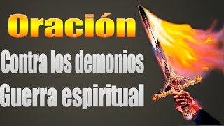 Oración contra los demonios Guerra espiritual rompe las cadenas en el nombre de Jesus [upl. by Pardo]