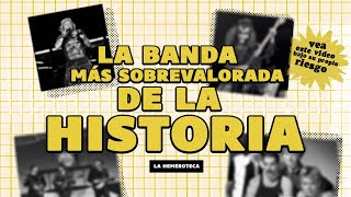 ¿CUÁL ES LA BANDA MÁS SOBREVALORADA DE LA HISTORIA [upl. by Aneris]