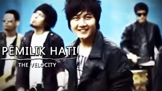 THE VELOCITY  Pemilik Hati Official Music Video Clip [upl. by Ayot475]