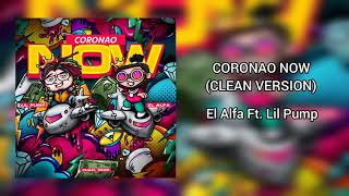 Coronao Now Clean Version El Alfa Ft Lil Pump [upl. by Bove]