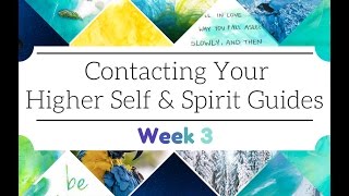 How to Speak with Spirit Guides  Contacting your Higher Self amp Spirit Guides \\ Week 3 [upl. by Anneyehc941]