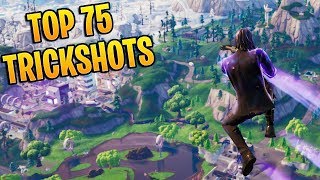 TOP 75 FORTNITE TRICKSHOTS OF ALL TIME Fortnite Battle Royale Montage [upl. by Haines]