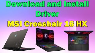 Download and Install Drivers for MSI Crosshair 16 HX Laptop Windows 1011 [upl. by Eerahs]