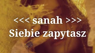 sanah  Siebie zapytasz Tekst  Lyrics [upl. by Olemrac]