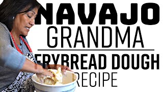 Navajo Grandma Fry Bread Dough Recipe Episode 2 [upl. by Esya]