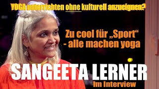 YOGA Boom amp Kulturelle Aneignung  Interview mit Sangeeta Lerner [upl. by Eenobe]