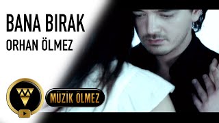 Orhan Ölmez  Bana Bırak Official Video [upl. by Sigfried]