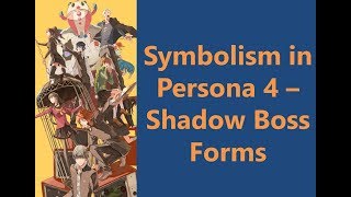 Symbolism in Persona 4  Shadow Boss Forms [upl. by Eisiam]