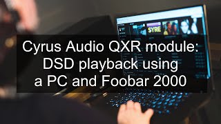 Cyrus Audio QXR DSD playback using a PC and Foobar 2000 [upl. by Anelav]