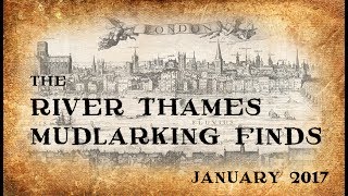 The River Thames Mudlarking Finds from January 2017 [upl. by Ariay]