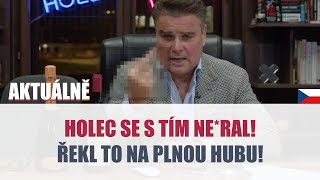 HOLEC SE S TÍM NERAL Řekl to na PLNOU HUBU [upl. by Inhoj]