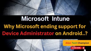 MS184 Microsoft ending support for device administrator on android beginning August 30 2024 [upl. by Eibrad873]