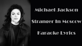 Michael Jackson  Stranger in Moscow Karaoke Lyrics [upl. by Brittni]