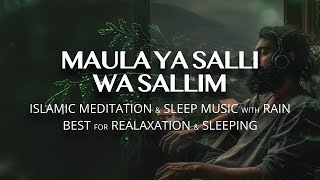 Islamic Meditation Music  Maula Ya Salli Wa Sallim  Qasida Burda Sharif  Islamic Sleep Music [upl. by Sihunn]