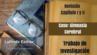 Capitulo 1 y 2 Caso Gimnasia Cerebral Trabajo de Investigación [upl. by Hseyaj]