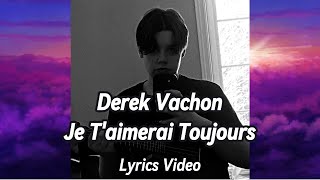 Derek Vachon  Je Taimerai Toujours Lyrics Video [upl. by Htinek]