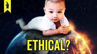 Ethically Should You Have a Baby [upl. by Fornof982]