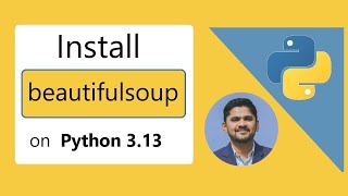 How to install beautifulsoup on Python 313 Windows 1011 [upl. by Rann101]