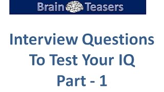 Interview Questions To Test Your IQ Part 1 [upl. by Mide]