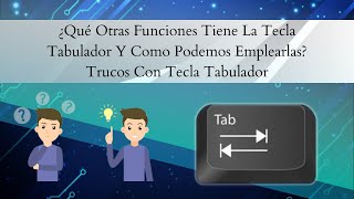 ¿Qué Otras Funciones Tiene La Tecla Tabulador Y Como Podemos Emplearlas Trucos Con Tecla Tabulador [upl. by Kentiggerma]