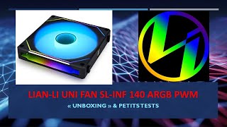 LIANLI UNI FAN SLINF 140 ARGB PWM quotunboxingquot petits tests comparaison [upl. by Ehud]