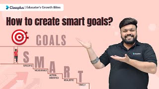 SMART Goals A Teachers Guide to Success  Classplus [upl. by Witt303]