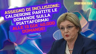 ASSEGNO DI INCLUSIONE CALDERONE PARTITE LE DOMANDE SULLA PIATTAFORMA ALLE 13 GIA’ 40 000 DOMANDE [upl. by Eno486]