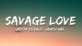 Jason Derulo  SAVAGE LOVE Lyrics Prod Jawsh 685 [upl. by Plume]