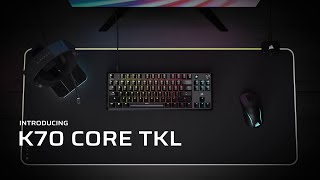 Introducing CORSAIR K70 CORE TKL  Ambition Starts Here [upl. by Hope753]