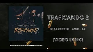 De La Ghetto Anuel  Traficando 2 Video Lyric [upl. by Critchfield]