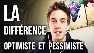 La différence entre loptimiste et le pessimiste et VOUS [upl. by Nnomae]