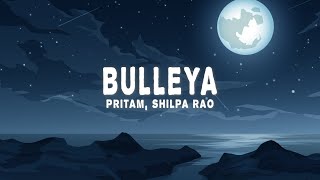 Bulleya  Slowed And Reverb • Amit Mishra amp Shilpa Rao • Lofi Version [upl. by Hendricks]