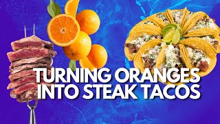 Turning Oranges Into Steak Tacos [upl. by Fleeman]