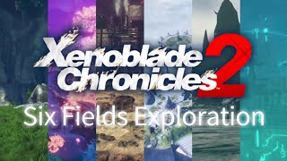 Xenoblade Chronicles 2  Six Fields Exploration [upl. by Hawthorn]