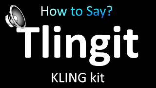 How to Pronounce Tlingit correctly [upl. by Eislel]