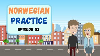 Practice Norwegian Everyday Episode 52  Improve Norwegian Speaking amp Listening Skill  Norsk [upl. by Aufa]