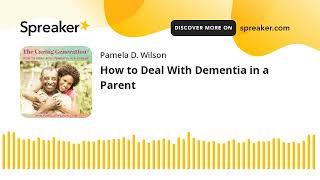 How to Deal With Dementia in a Parent [upl. by Spalding]