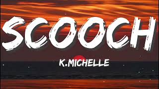 K Michelle  Scooch Lyrics [upl. by Niveb]