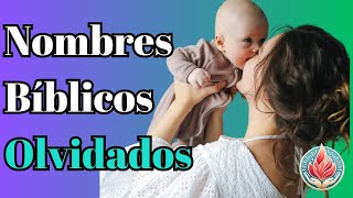 Nombres Bíblicos Olvidados pero Preciosos para tu Hijo Conoce su Significado [upl. by Drawdesemaj]