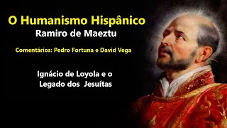 O Humanismo Hispânico  Ramiro de Maeztu  Os Jesuítas  Pedro Fortuna e David Vega [upl. by Alegnaoj]