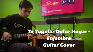 Tu Yugular Dulce Hogar  Enjambre  Guitar Cover by Kareem Dozal [upl. by Jacki]