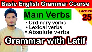 Main verbs  ordinary verbs  lexical verbs  absolute verbs lecture25 [upl. by Macri385]