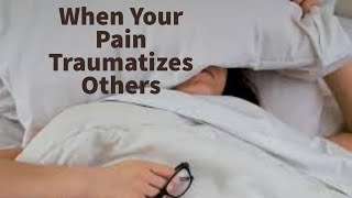 When Your Pain Traumatizes Others Vicarious Secondary Trauma [upl. by Bev49]