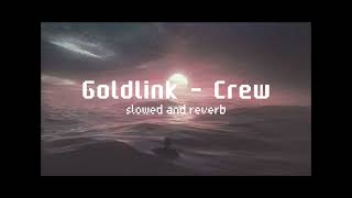 Goldlink  Crew Slowed  Reverb Lyric Video [upl. by Derej224]