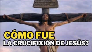 Cómo fue la crucifixión de Jesús [upl. by Nele]