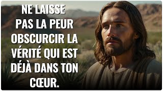 📜Ne laisse pas la peur obscurcir la vérité qui  Message De Dieu  Paroles de Dieu  Dieu Dit [upl. by Aurilia]